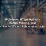 High-Speed H Type Hydraulic Rubber Molding Press Machine for Efficient Rubber Manufacturing